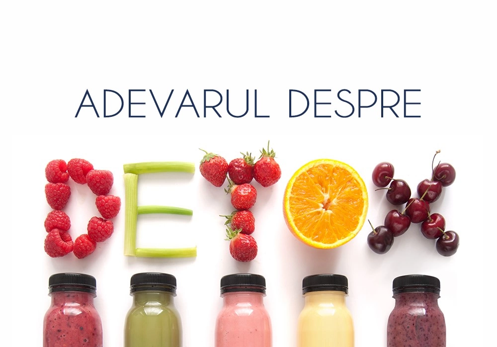 Adevarul despre detoxifiere